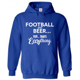 Football and Beer Yep that's everything Funny Sport lover Hoodie